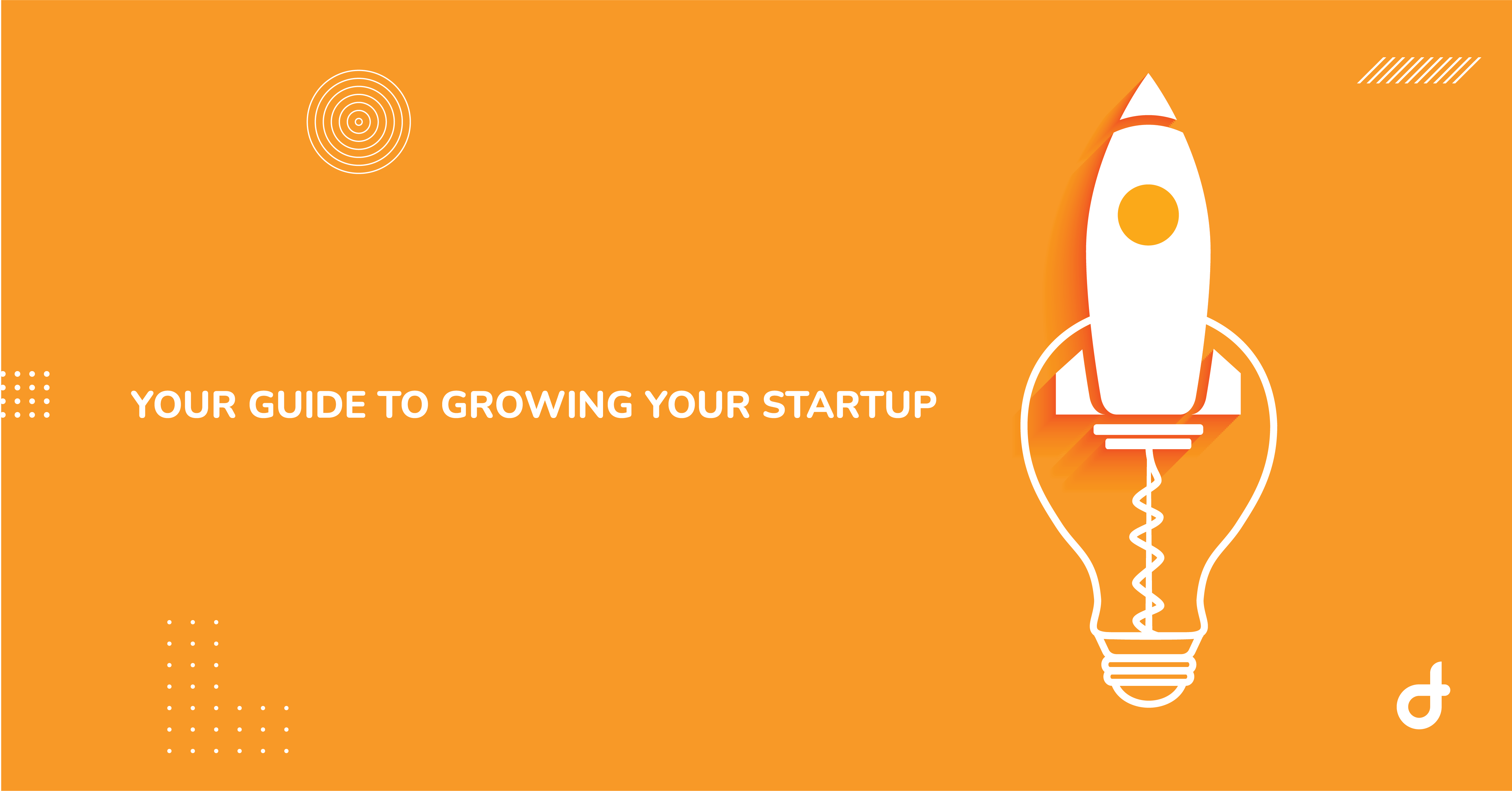 your guide to growing your startup from the ground up